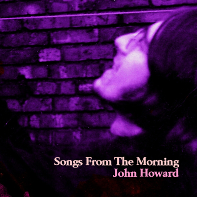 John Howard - Songs From The Morning